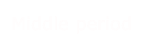 Middle period